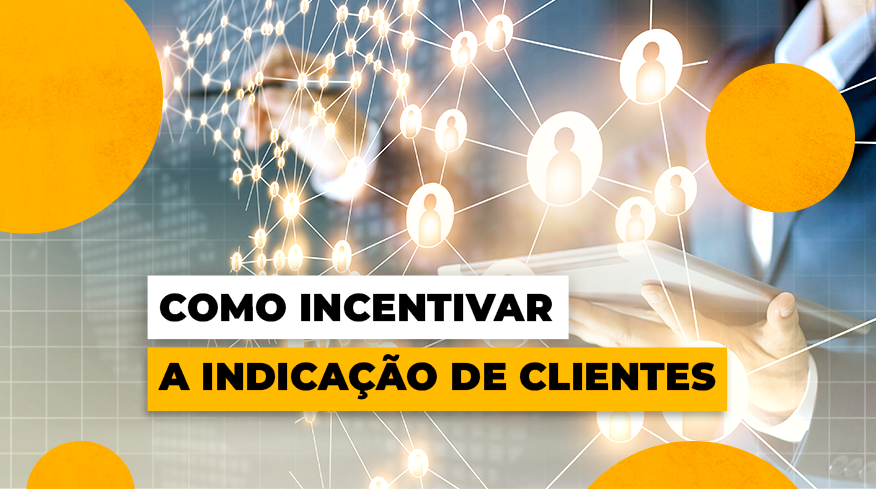 incentivar a indicação de clientes - imagem q ilustra o artigo