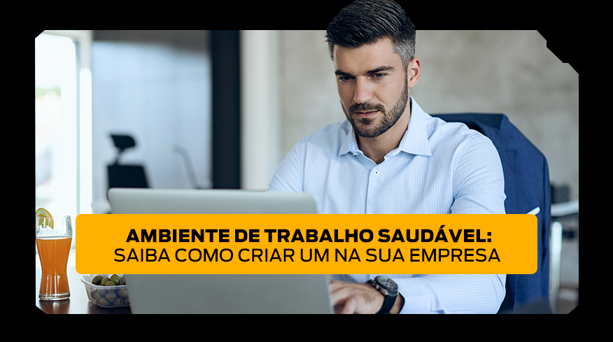 Ambiente de trabalho saudável: saiba como criar em sua empresa