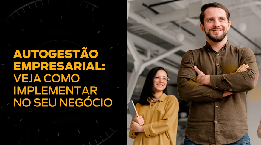Autogestão empresarial: veja como implementar na sua empresa