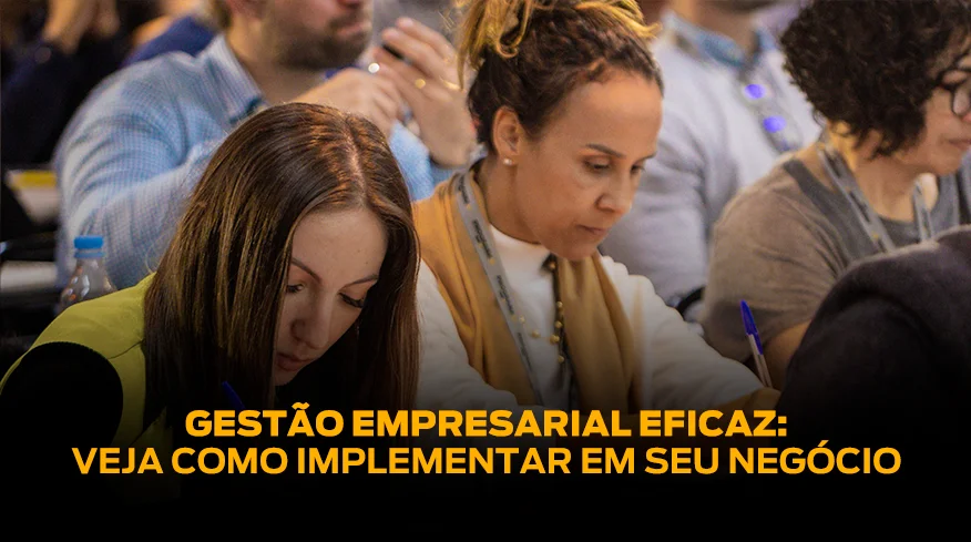 Gestão empresarial eficaz: veja como implementar em seu negócio